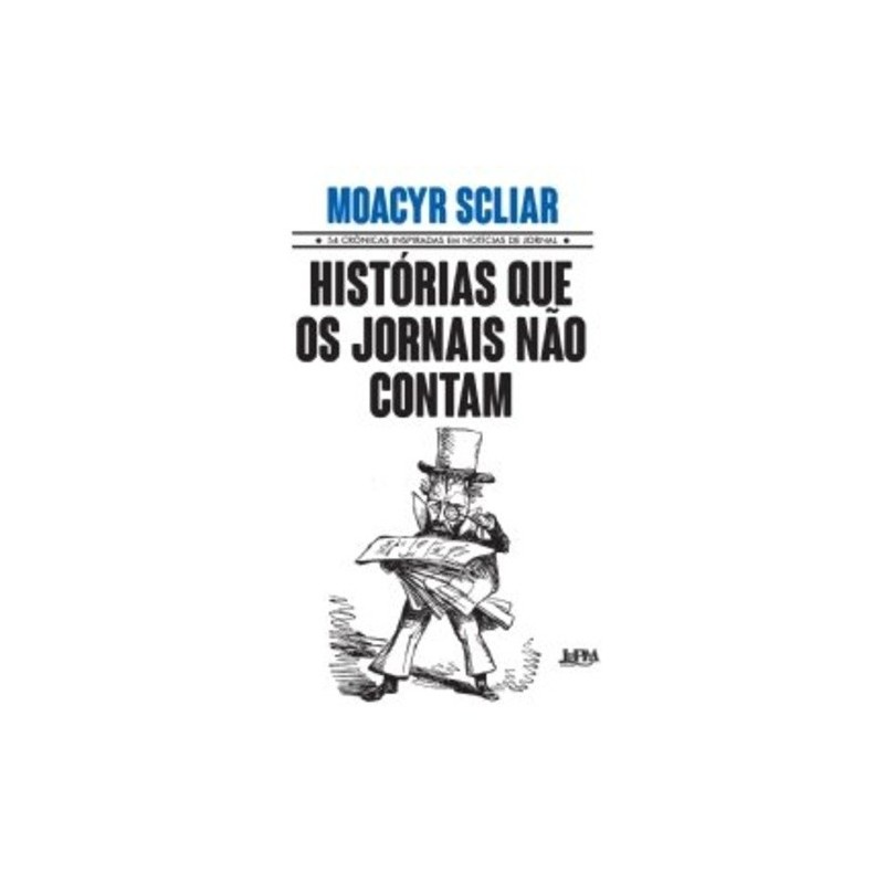 Histórias que os jornais não contam - Scliar, Moacyr (Autor)