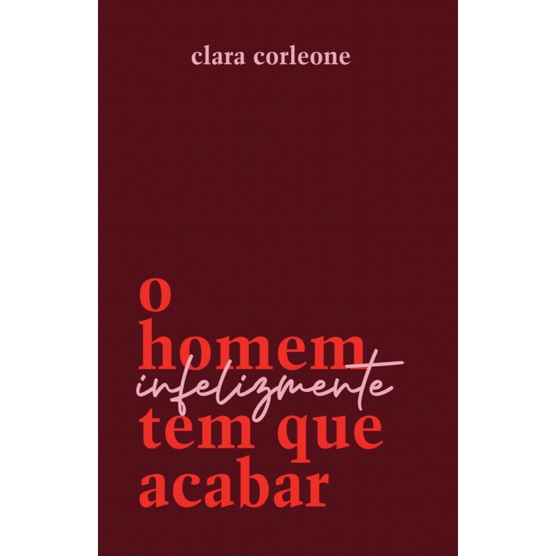 O homem infelizmente tem que acabar - Corleone, Clara (Autor)