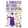 A fabulosa história do hospital - Fabiani, Jean-Noël (Autor)