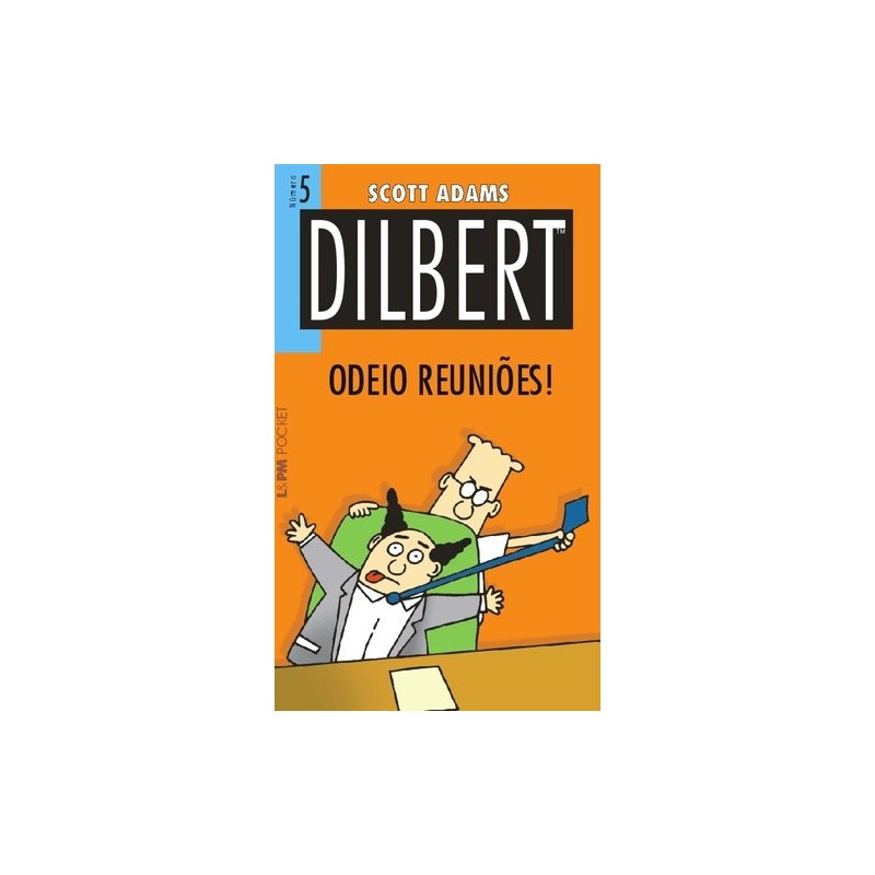 Dilbert 5  odeio reuniões! - Adams, Scott (Autor)