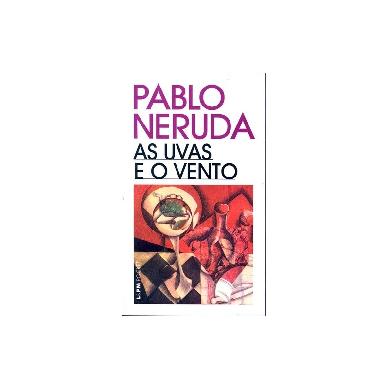 As uvas e o vento - Neruda, Pablo (Autor)