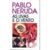 As uvas e o vento - Neruda, Pablo (Autor)