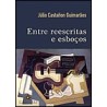 Entre reescritas e esboços  - Júlio Castanõn Guimarães