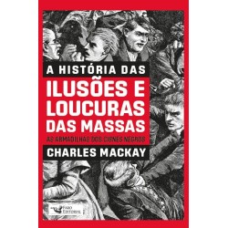 A história das ilusões e loucuras das massas - Mackay, Charles (Autor)