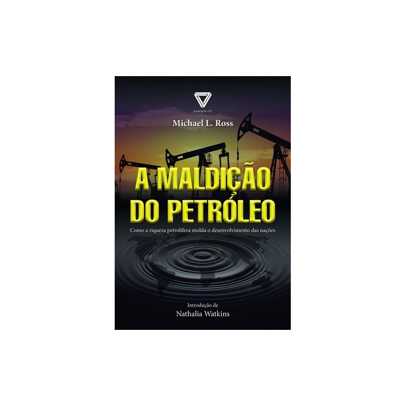 A maldição do petróleo - Ross, Michael L.