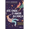 Até onde o amor alcança - Júlio Hermann