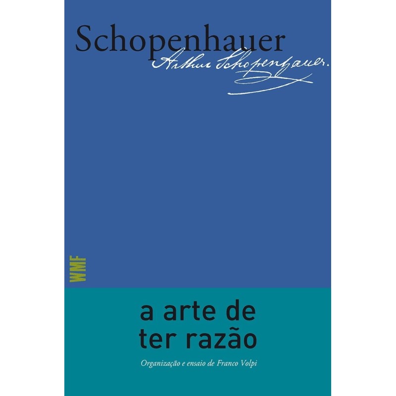 A arte de ter razão - Schopenhauer, Arthur