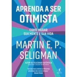 Aprenda a ser otimista - Martin E. P. Seligman
