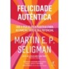 Felicidade autêntica (Nova edição) - Martin E. P. Seligman