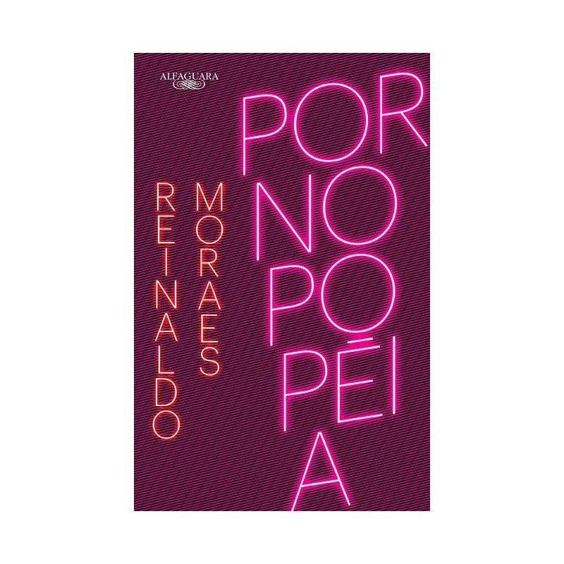Pornopopeia (Nova edição) - Reinaldo Moraes