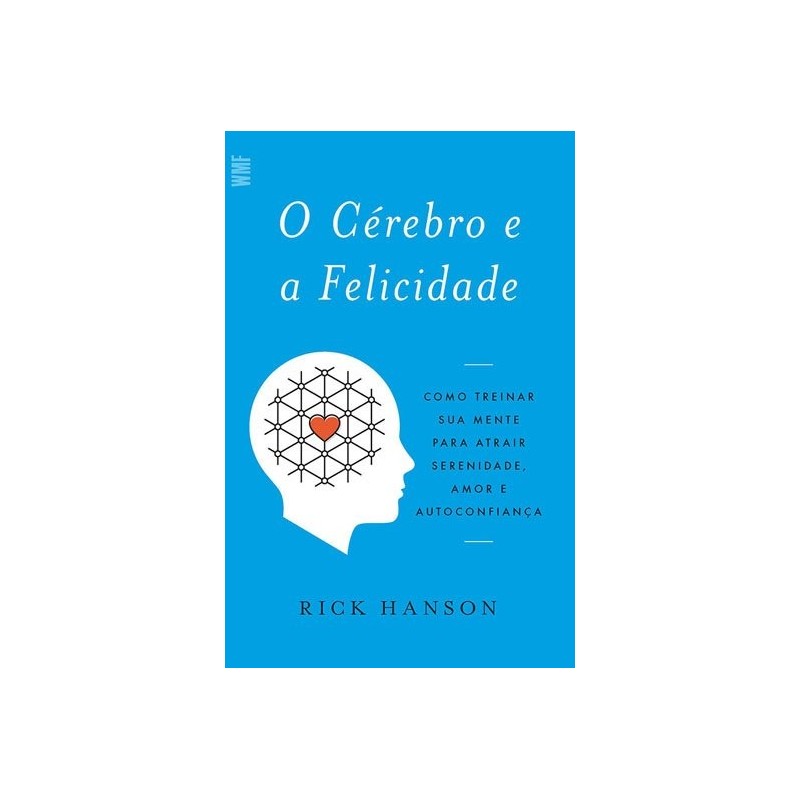 CEREBRO E A FELICIDADE, O - HANSON, RICK