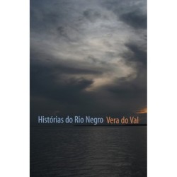 HISTORIAS DO RIO NEGRO - VAL, VERA DO