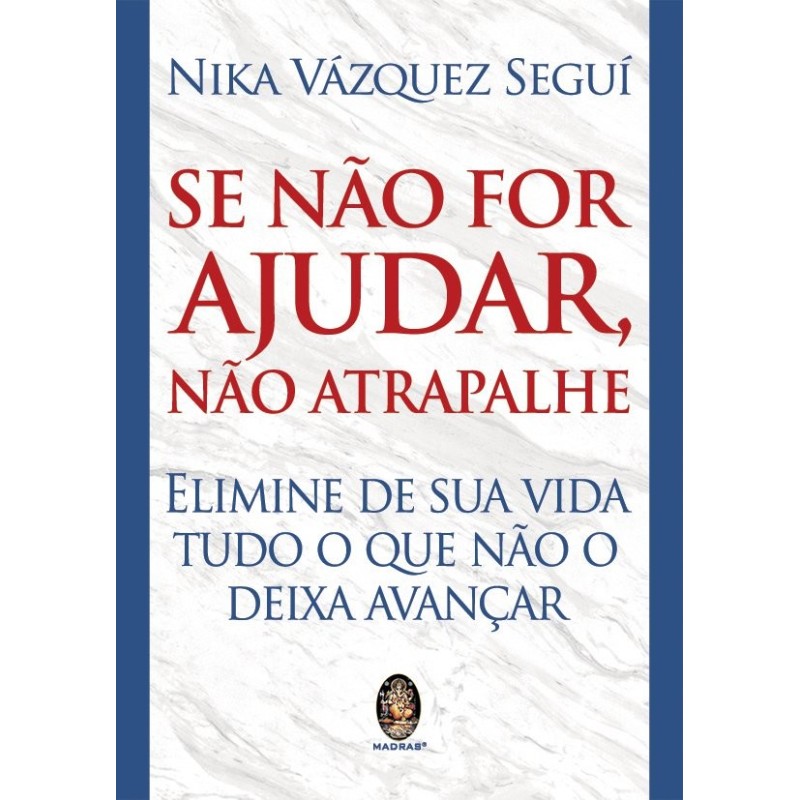 Se não for ajudar, não atrapalhe - Seguí, Nika Vázquez (Autor)