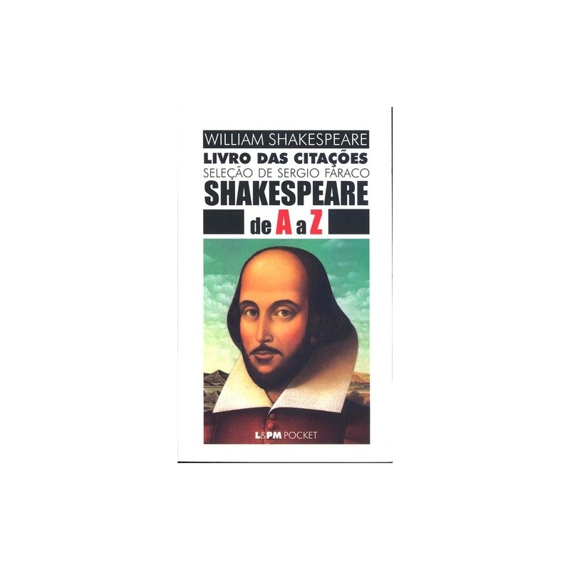 Shakespeare de a a z - livro das citações - Shakespeare, William (Autor), Faraco, Sérgio (Organizado