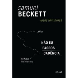 Vozes femininas  Não eu, Passos, Cadência - Beckett, Samuel (Autor)