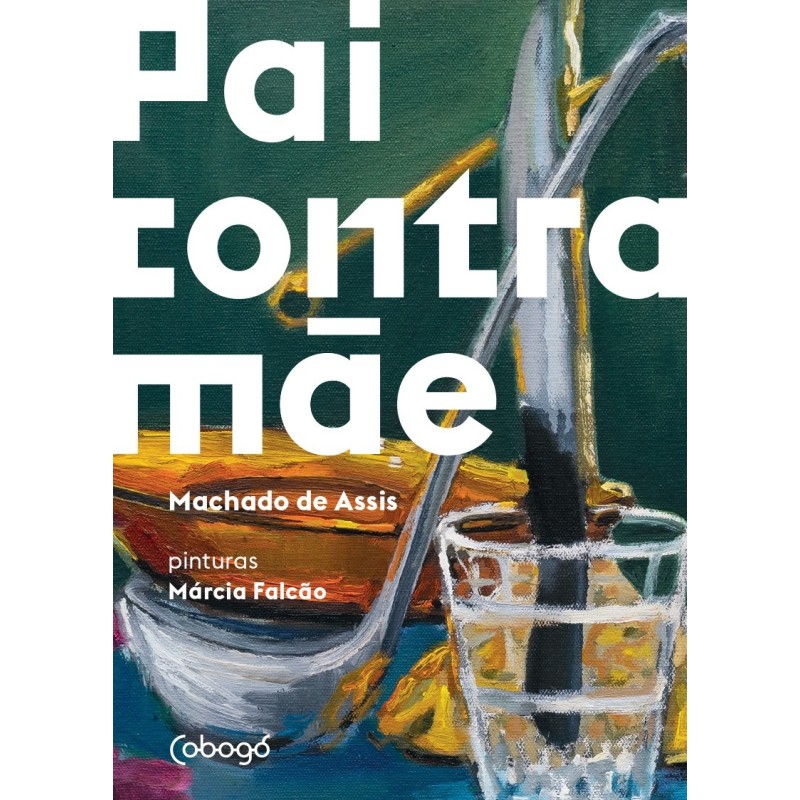 Pai contra mãe - Assis, Machado de (Autor)