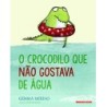 O crocodilo que não gostava de água - Merino, Gemma