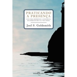 Praticando a presença - Goldsmith, Joel S. (Autor)