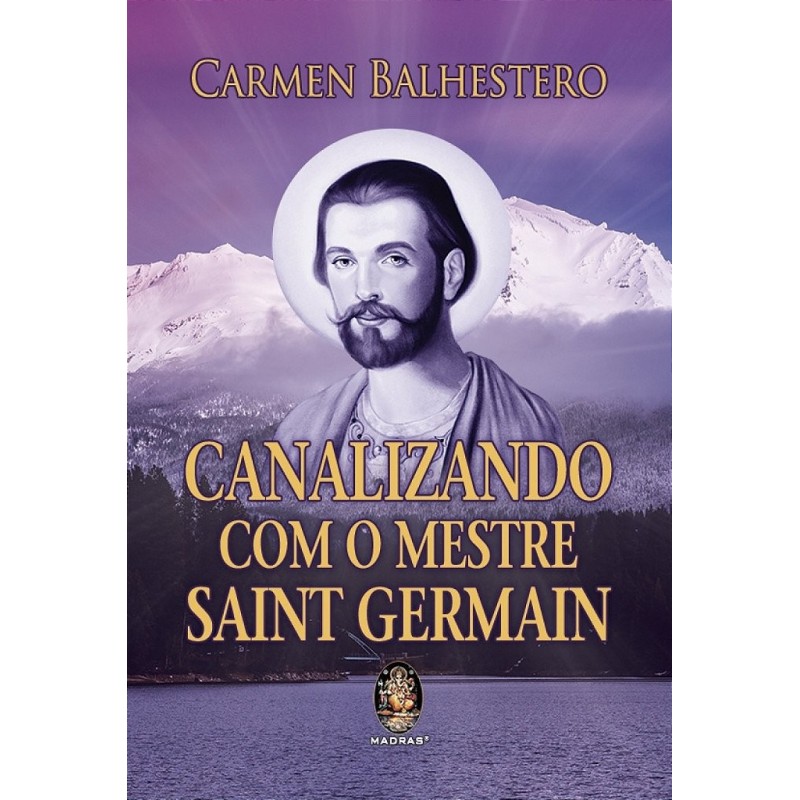Canalizando com o mestre Saint Germain - Balhestero, Carmen (Autor)
