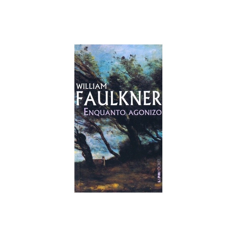 Enquanto agonizo - Faulkner, William (Autor)