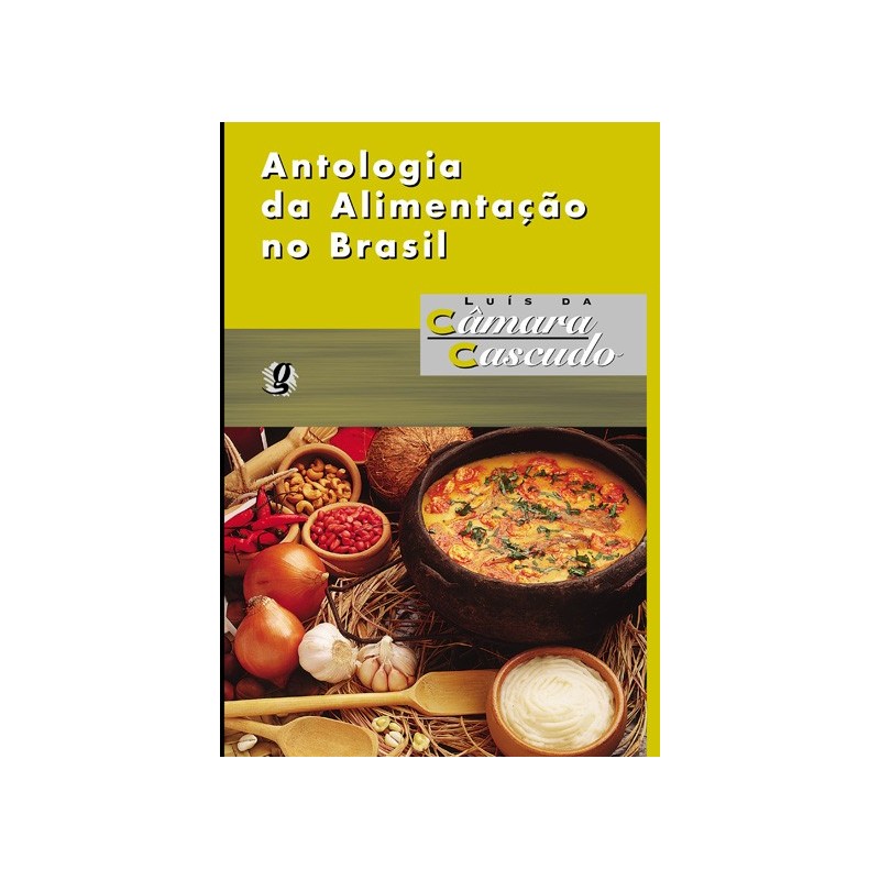 Antologia da alimentação no Brasil - Cascudo, Luís da Câmara (Autor)