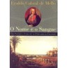 O nome e o sangue  Uma parábola familiar do Pernambuco colonial - Evaldo Cabral de Mello