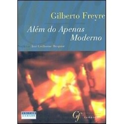 Além do apenas moderno - Gilberto Freyre / Prefácio: José Guilherme Merquior