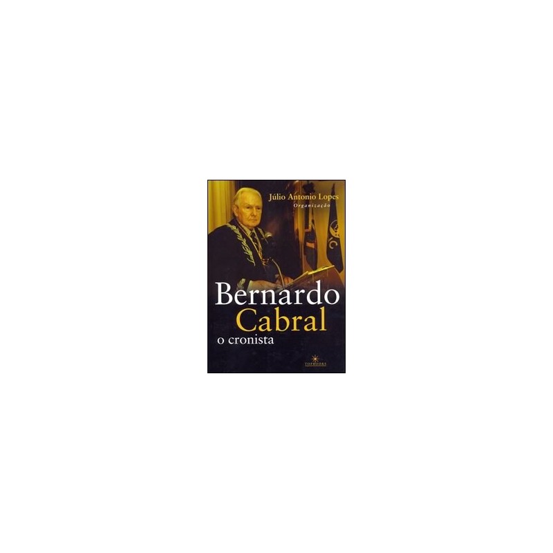 Bernardo Cabral, o cronista  - Bernardo Cabral / Organização: Júlio Antonio Lopes