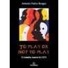 To play or not to play  O trabalho teatral do CETE - Antonio Pedro Borges