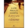 À procura de um cânone [Crônicas escolhidas] - Luiz Paulo Horta