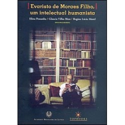 Evaristo de Moraes Filho, um intelectual humanista  - Elina Pessanha, Glaucia Villas Bôas e Regina L